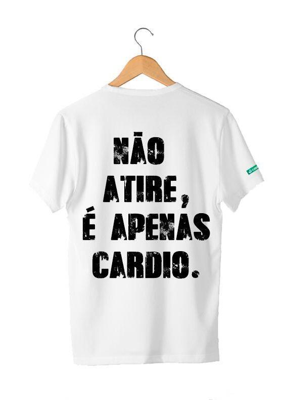 CAMISETA NAO ATIRE E APENAS CARDIO